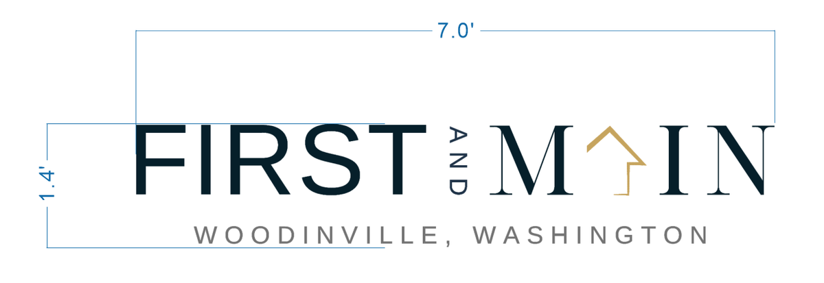 First and Main Woodinville Washington logo sign size proof, 7 foot wide layout with navy wordmark and gold house roof accent for community brand.
