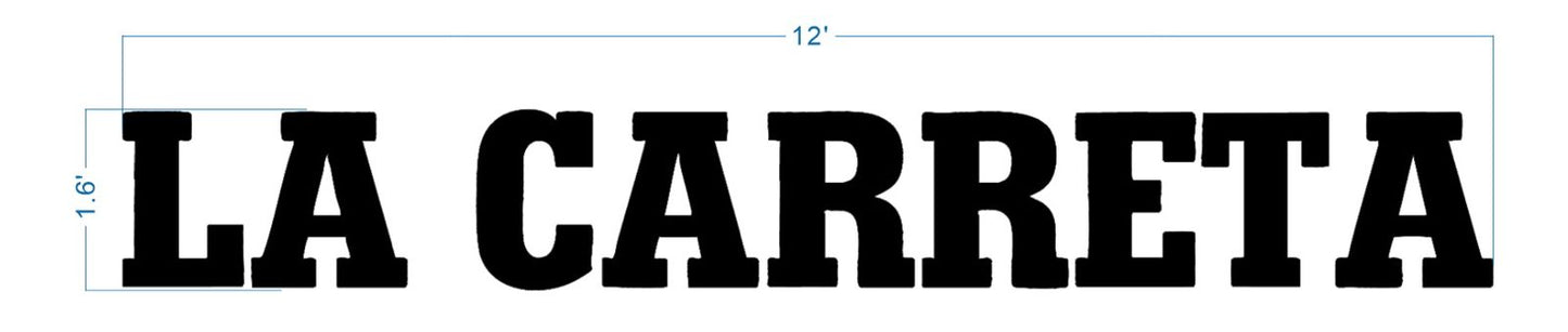 Black slab-serif text LA CARRETA on white background with blue dimension lines showing 12' width and 1.6' height.