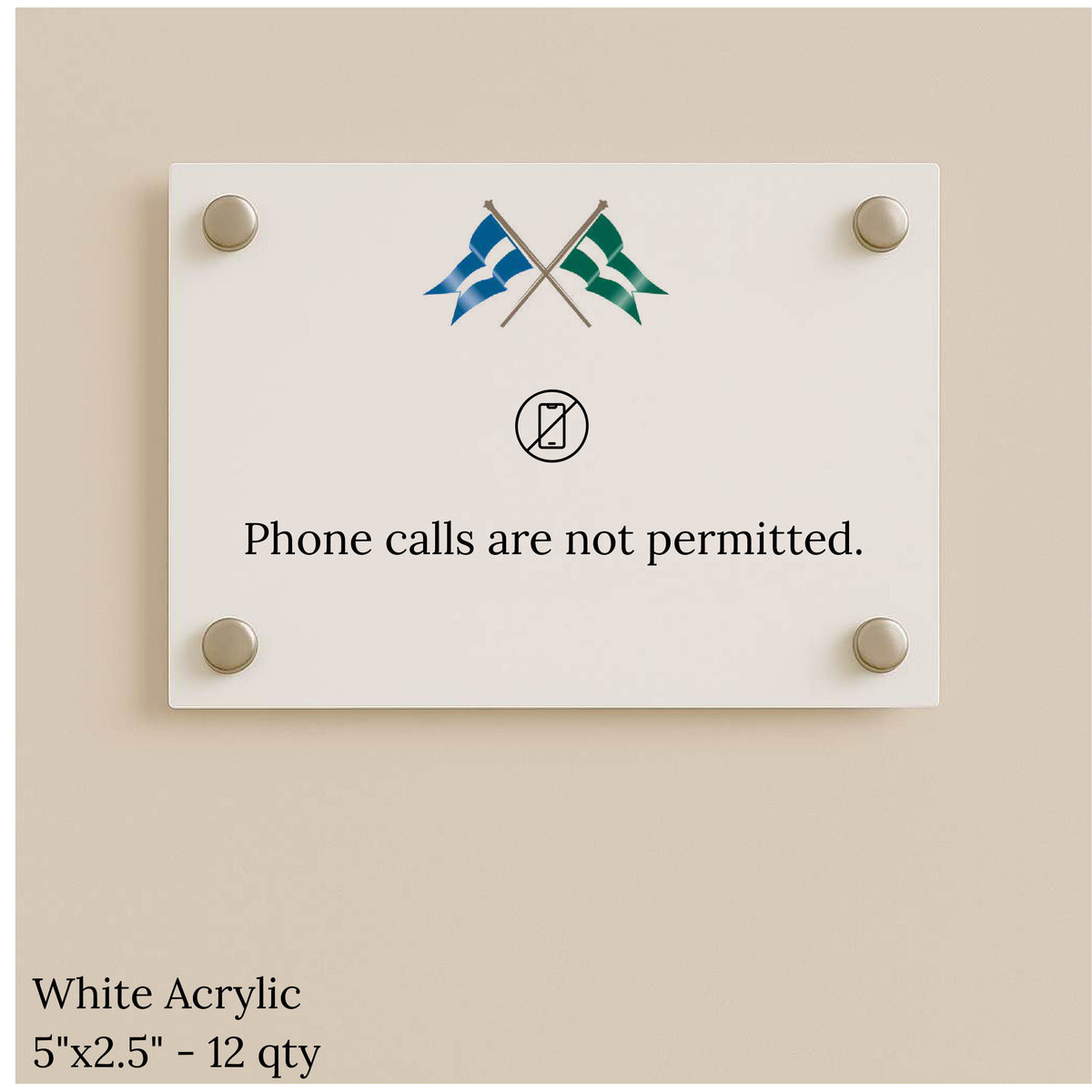 White acrylic sign on a beige wall with silver standoffs and crossed blue and green flags above 'No phone calls' notice.