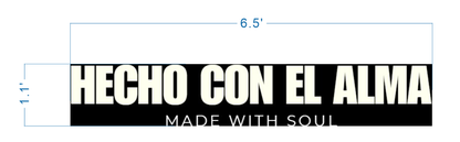 Black banner with cream text 'HECHO CON EL ALMA' and smaller 'MADE WITH SOUL', blue 6.5' and 1.1' dimensions.