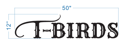 Black ornate T-BIRDS lettering on white background with blue measurement lines showing 50" width and 12" height.