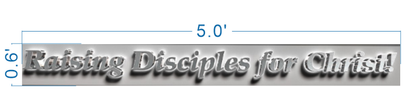 Gray gradient banner with chrome 3D text Raising Disciples for Christ! and blue dimension lines 5.0'×0.6'.