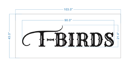 Black ornate T-BIRDS lettering centered on white rectangle with blue dimension callouts 103.0", 90.0", 43.0", 21.4".