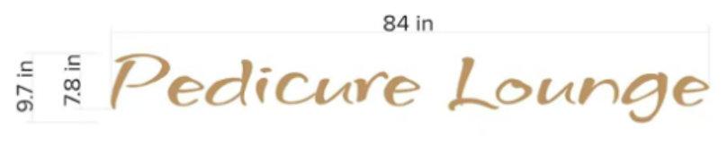 Gold-brown cursive Pedicure Lounge sign with measurement lines showing 84 in width, 97.1 in height, 7.8 in letter.