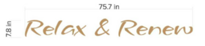 Tan-gold cursive 'Relax & Renew' on white background with black dimension labels 75.7 in top and 7.8 in left.