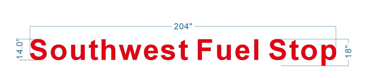 Red text "Southwest Fuel Stop" with blue dimension lines showing 204" width, 14.0" left height, 18" right height.